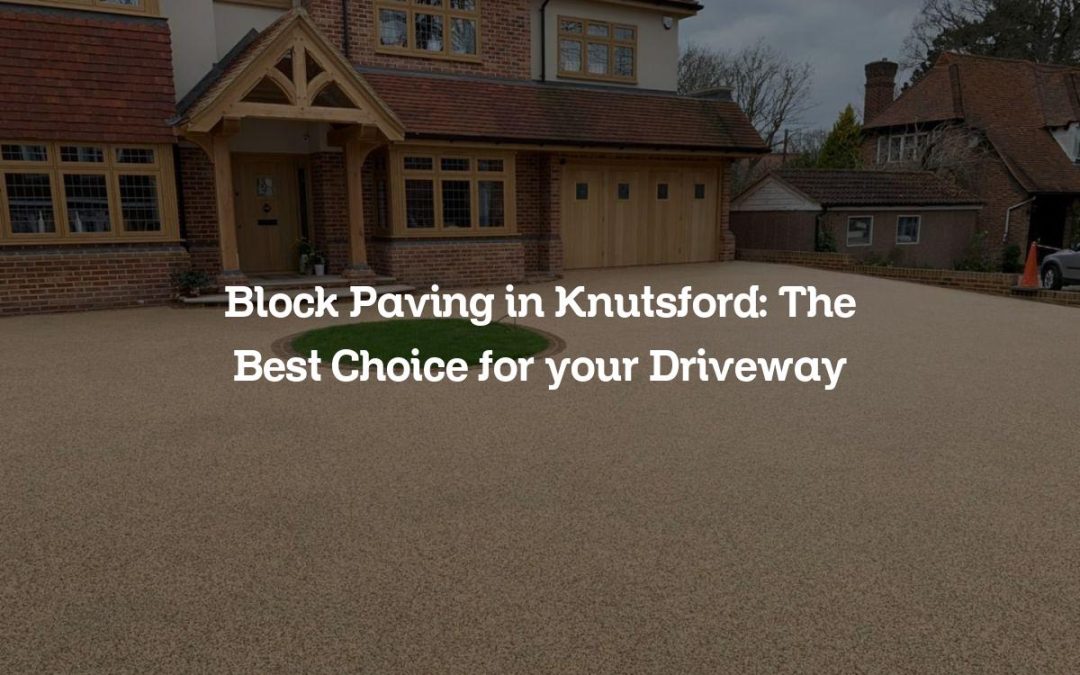 Block Paving in Knutsford: The Best Choice for your Driveway